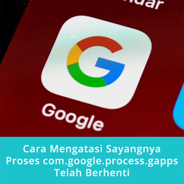 Cara Mengatasi Sayangnya Proses com.google.process.gapps Telah Berhenti 1 Cara Mengatasi Sayangnya Proses com.google.process.gapps Telah Berhenti