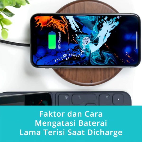Faktor dan Cara Mengatasi Baterai Lama Terisi Saat Dicharge 1 Faktor dan Cara Mengatasi Baterai Lama Terisi Saat Dicharge