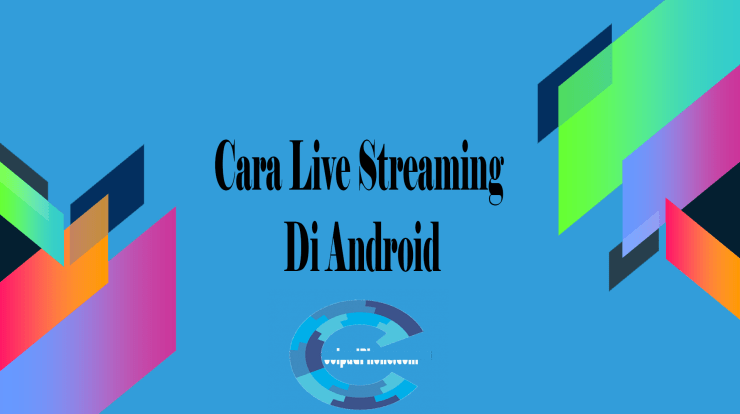 Cara Live Streaming Di Android