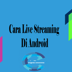 Cara Live Streaming Di Android