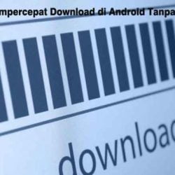 cara mempercepat download di android tanpa aplikasi 630x380 1