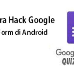 cara hack google form di android