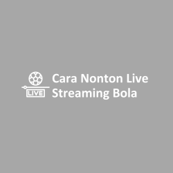 cara nonton live streaming bola
