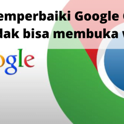 Cara memperbaiki Google Chrome yang tidak bisa membuka website