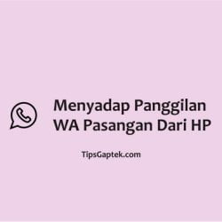 cara menyadap panggilan wa pasangan di hp kita