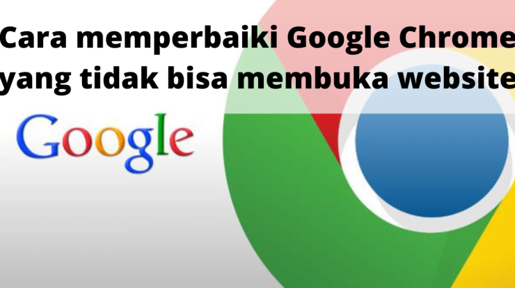 Cara memperbaiki Google Chrome yang tidak bisa membuka website
