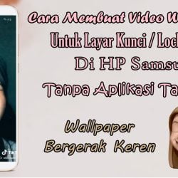 Cara Membuat Video Wallpaper Untuk Layar Kunci HP Samsung Tanpa Aplikasi