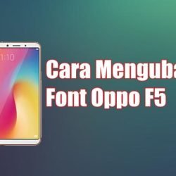Cara Mengubah Font Oppo F5