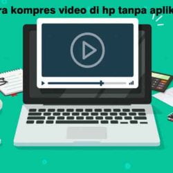 cara kompres video di hp tanpa aplikasi
