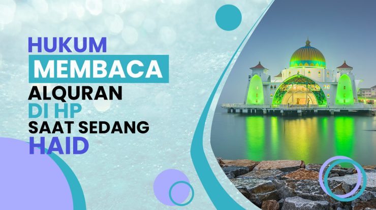 hukum membaca alquran di hp saat haid